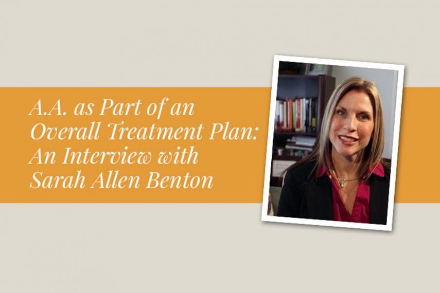 A.A. as Part of an Overall Treatment Plan: An Interview with Sarah Allen Benton