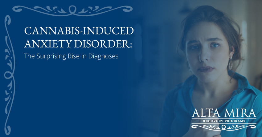 cannabis induced anxiety disorder alta mira