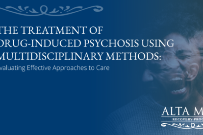 The Treatment of Drug-Induced Psychosis Using Multidisciplinary Methods: Evaluating Effective Approaches to Care